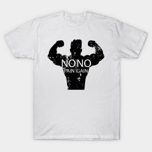 No pain no gain T-shirt T-Shirt